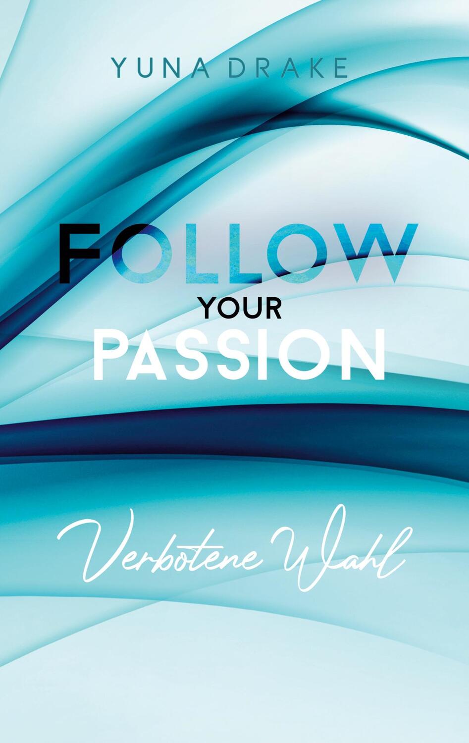Cover: 9783752641677 | Follow your Passion | Verbotene Wahl | Yuna Drake | Taschenbuch