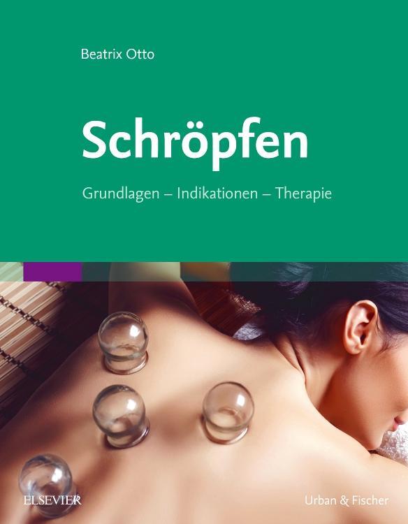 Cover: 9783437551819 | Schröpfen | Grundlagen - Indikationen - Therapie | Beatrix Otto | Buch