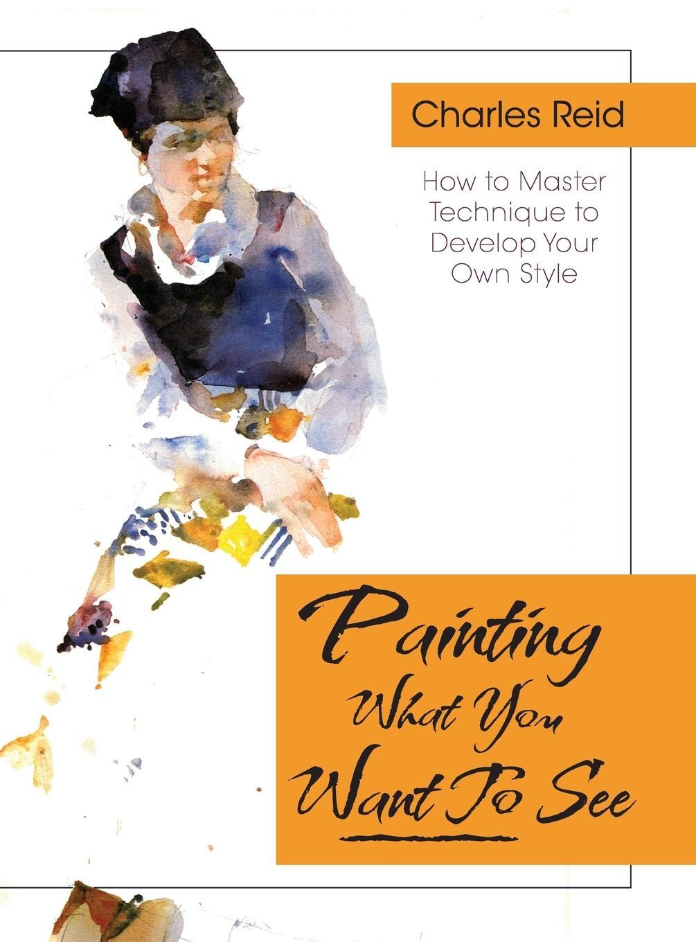Cover: 9781626543799 | Painting What (You Want) to See | Charles Reid | Buch | Englisch