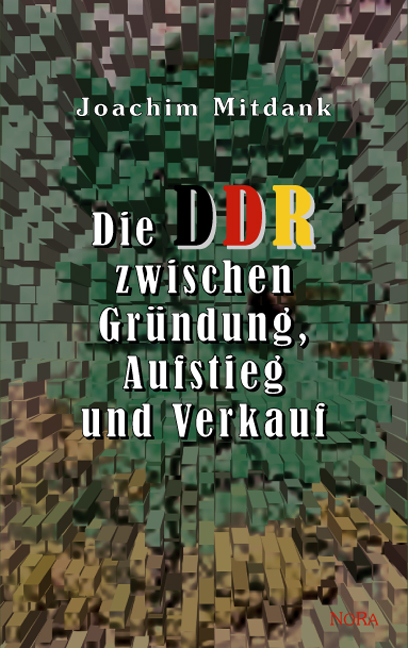 Cover: 9783865571489 | Die DDR zwischen Gründung, Aufstieg und Verkauf | Joachim Mitdank