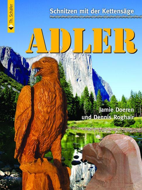 Cover: 9783866309197 | Schnitzen mit der Kettensäge: Adler | Dennis Roghair | Taschenbuch