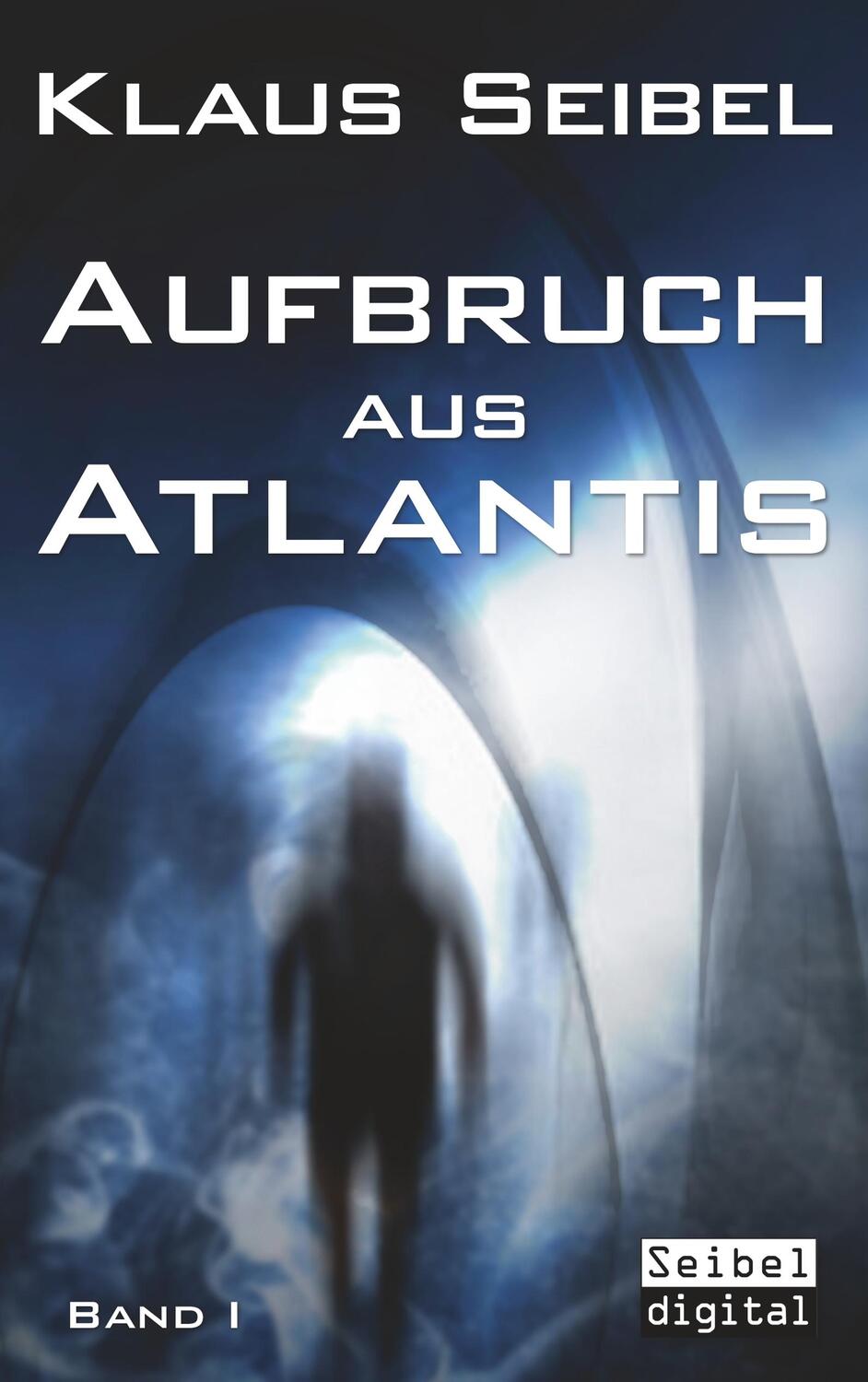 Cover: 9783748140450 | Aufbruch aus Atlantis | Aufbruch aus Atlantis 1 | Klaus Seibel | Buch