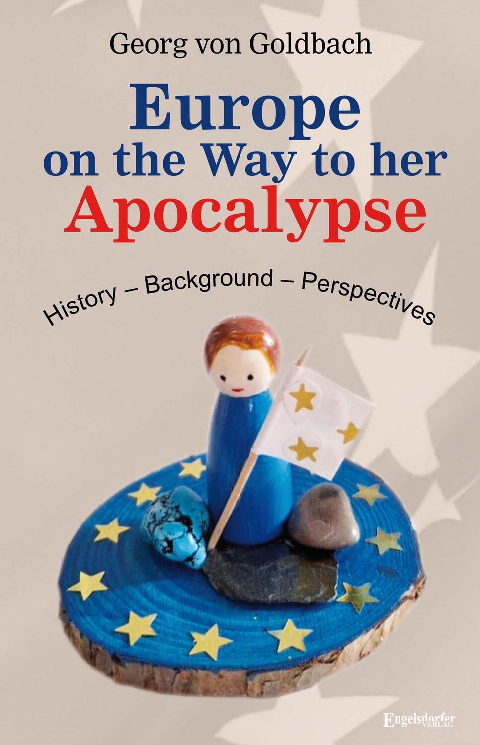 Cover: 9783969408544 | Europe on the Way to her Apocalypse | Georg von Goldbach | Taschenbuch