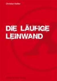 Cover: 9783927795563 | Die läufige Leinwand | Christian Keßler | Buch | 280 S. | Deutsch