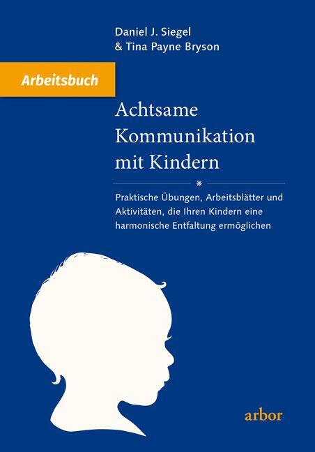 Cover: 9783867811682 | Achtsame Kommunikation mit Kindern - Arbeitsbuch | Siegel (u. a.)