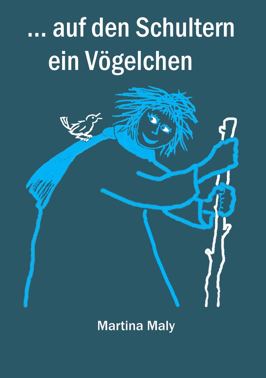 Cover: 9783744883405 | . . . auf den Schultern ein Vögelchen | Martina Maly | Taschenbuch