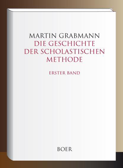 Cover: 9783966622400 | Die Geschichte der scholastischen Methode Band 1 | Martin Grabmann
