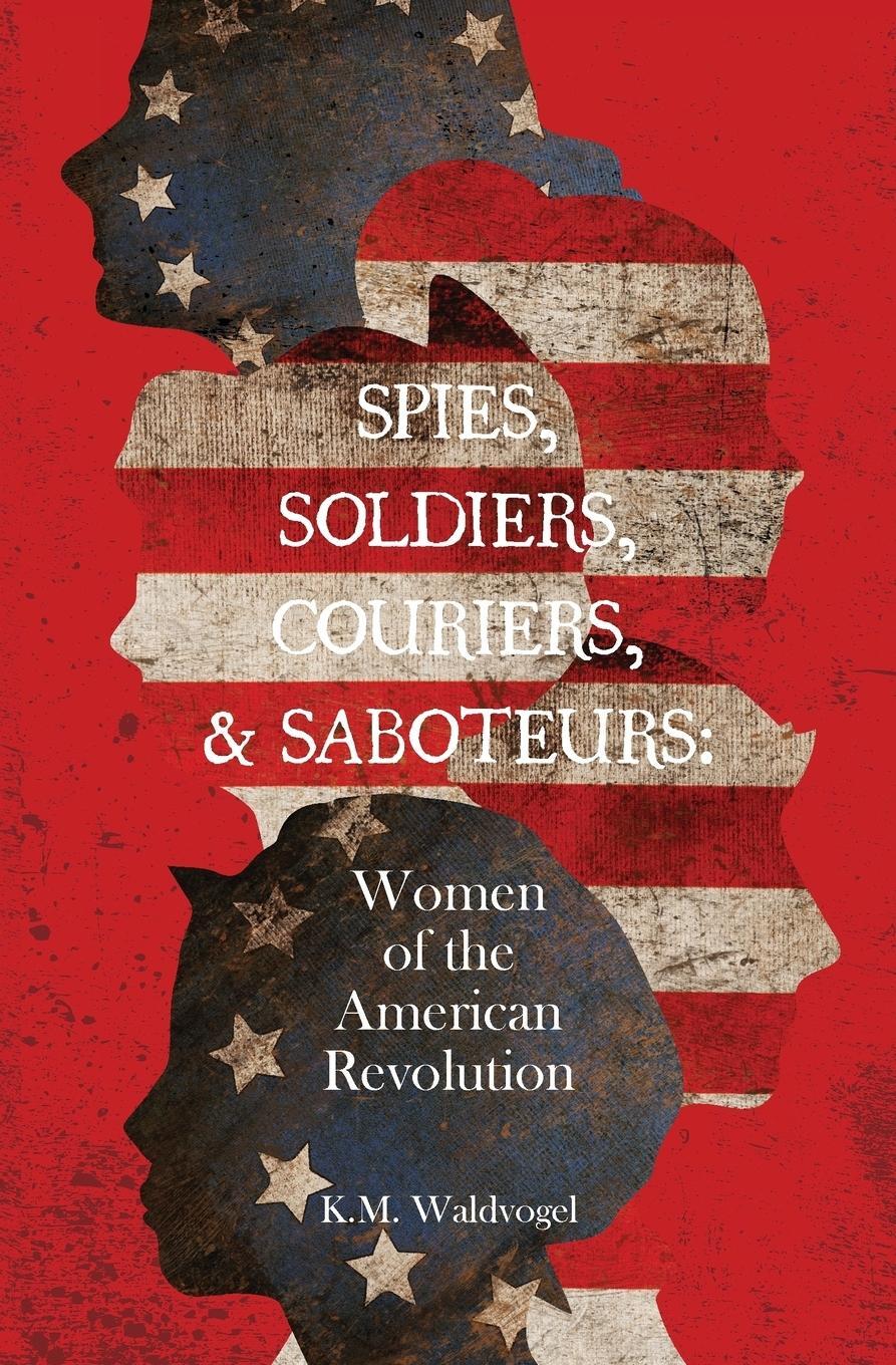 Cover: 9781645380474 | Spies, Soldiers, Couriers, &amp; Saboteurs | K. M. Waldvogel | Taschenbuch