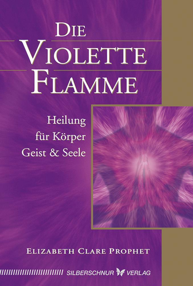 Cover: 9783898450898 | Die violette Flamme | Heilung für Körper, Geist und Seele | Prophet