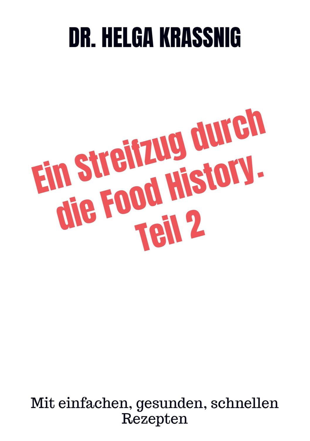 Cover: 9789403727141 | Ein Streifzug durch die Food History. Teil 2 | Helga Kraßnig | Buch