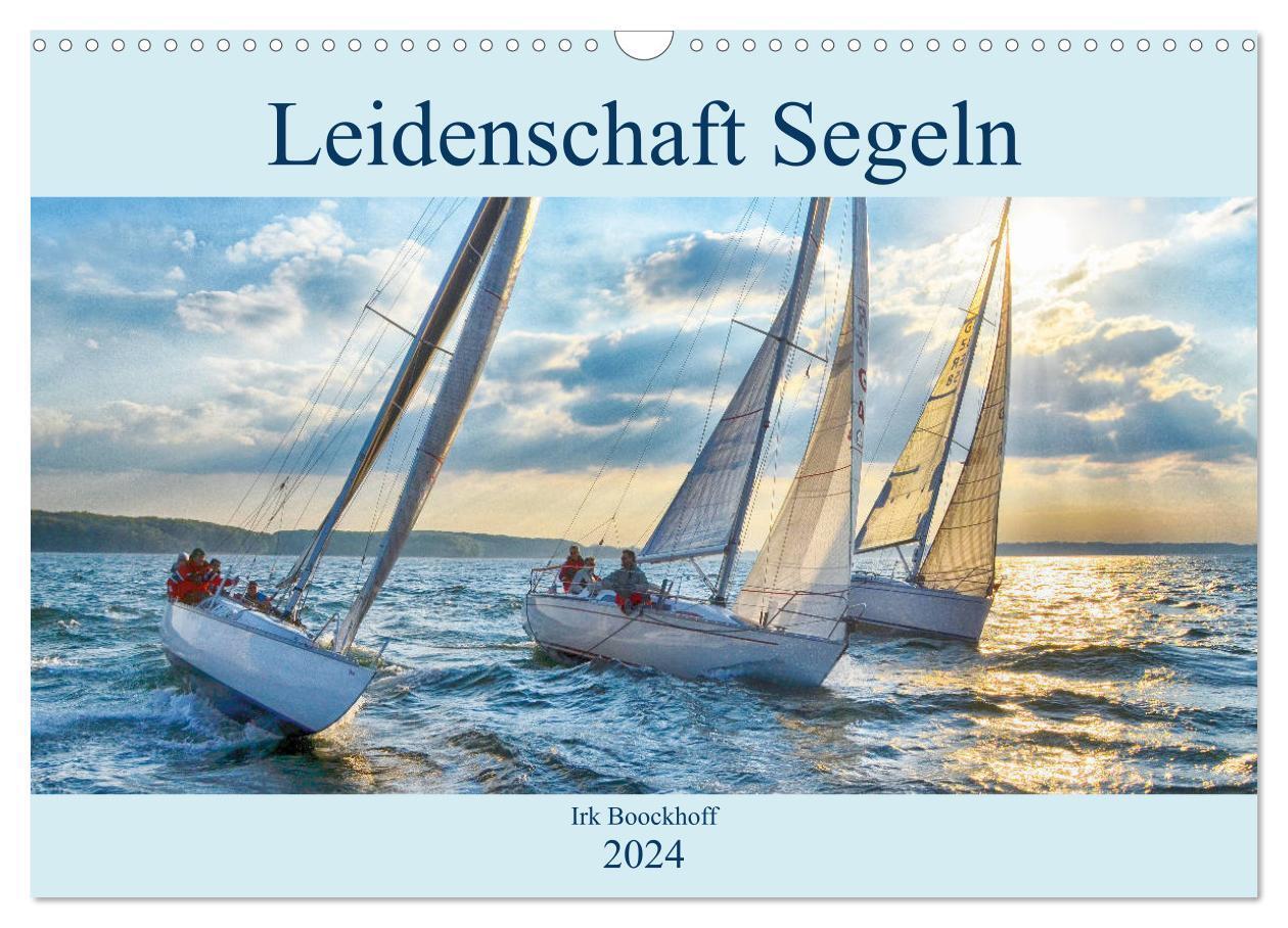 Cover: 9783383641381 | Leidenschaft Segeln (Wandkalender 2024 DIN A3 quer), CALVENDO...