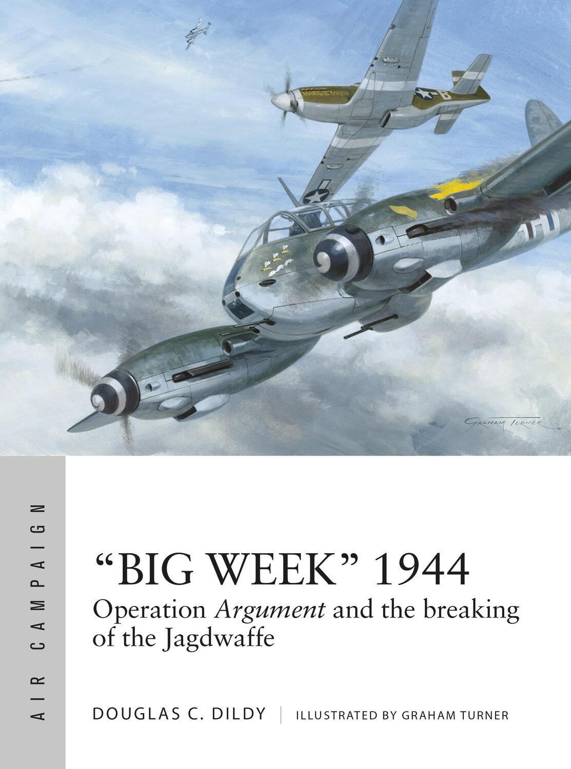 Cover: 9781472824516 | "Big Week" 1944 | Operation Argument and the breaking of the Jagdwaffe