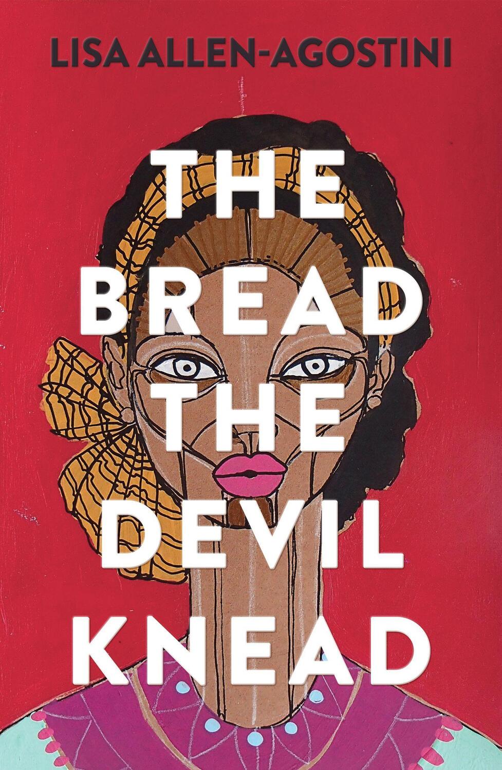 Cover: 9781912408993 | The Bread the Devil Knead | Lisa Allen-Agostini | Taschenbuch | 2021