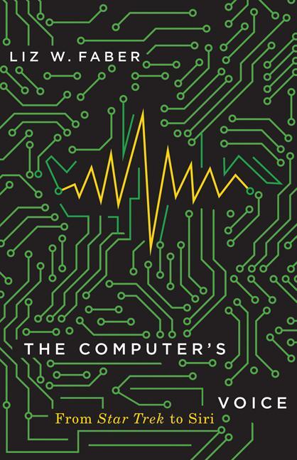 Cover: 9781517909765 | The Computer's Voice | From Star Trek to Siri | Liz W. Faber | Buch