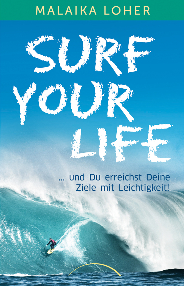 Cover: 9783958832923 | Surf your life | und Du erreichst Deine Ziele mit Leichtigkeit! | Buch