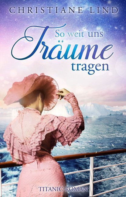 Cover: 9783961113057 | So weit uns Träume tragen | Titanic-Roman | Christiane Lind | Buch