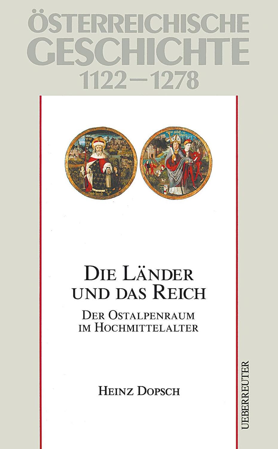 Österreichische Geschichte: Die Länder und das Reich 1122-1278 - Dopsch, Heinz