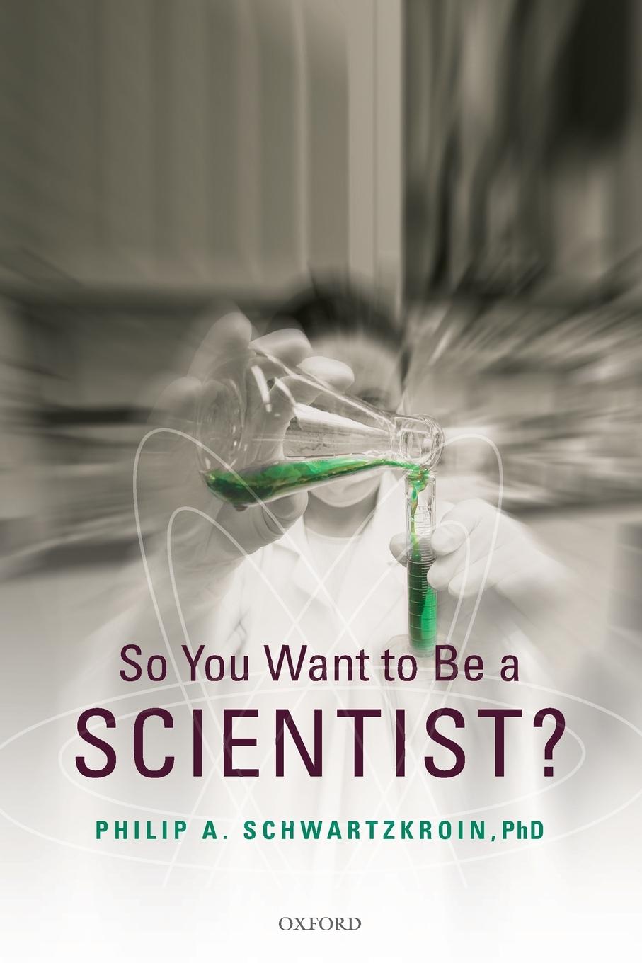 Cover: 9780195333541 | So You Want to Be a Scientist? | Philip A. Schwartzkroin (u. a.)