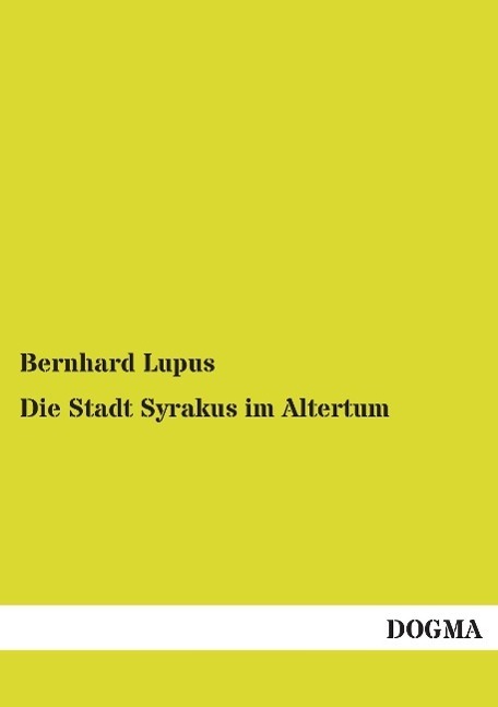 Cover: 9783957825223 | Die Stadt Syrakus im Altertum | Bernhard Lupus | Taschenbuch | 364 S.