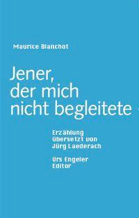 Cover: 9783938767139 | Jener, der mich nicht begleitete | Erzählung | Maurice Blanchot | Buch