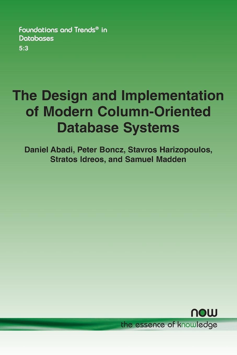 Cover: 9781601987549 | The Design and Implementation of Modern Column-Oriented Database...