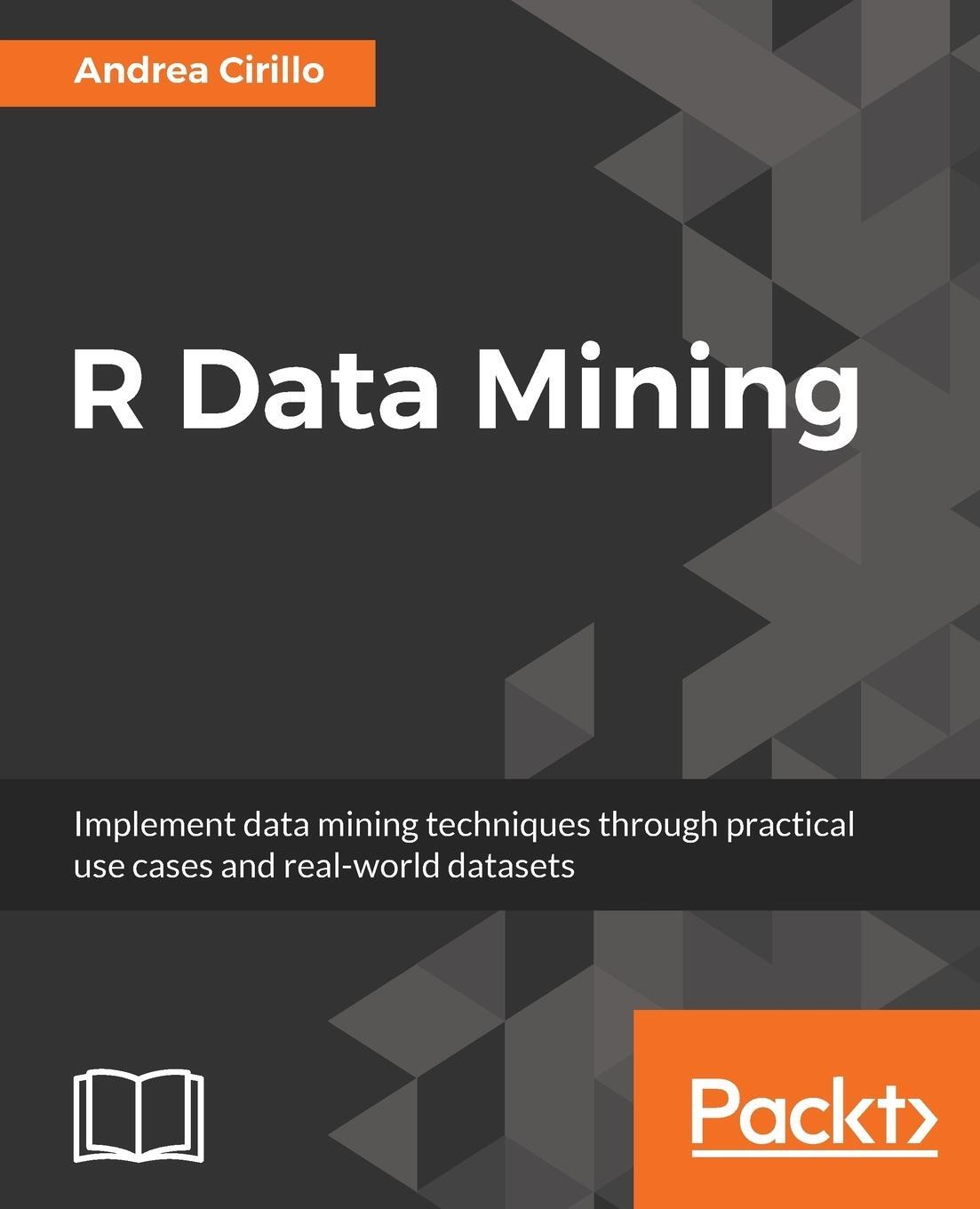 Cover: 9781787124462 | R Data Mining | Andrea Cirillo | Taschenbuch | Paperback | Englisch