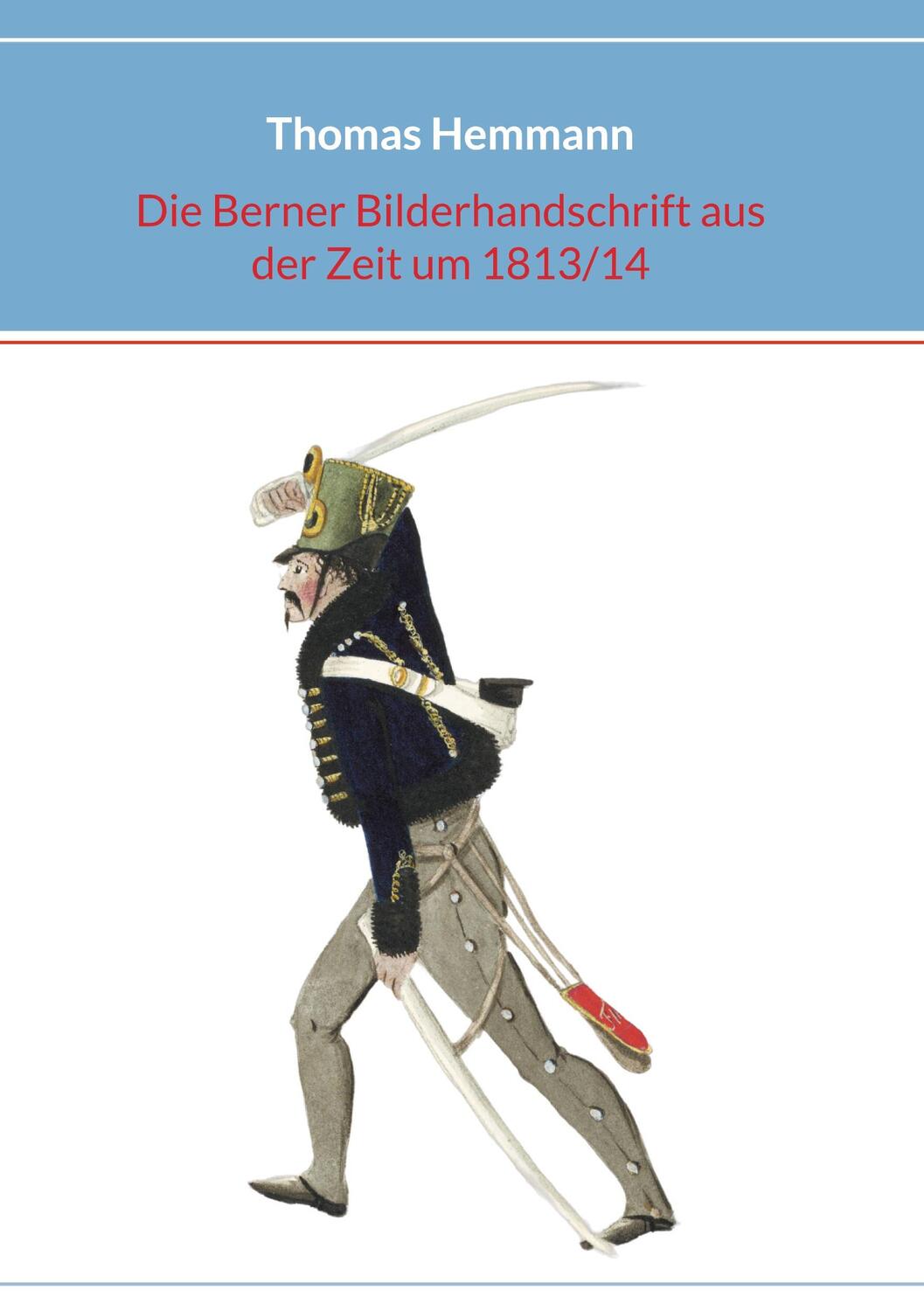 Cover: 9783758300882 | Die Berner Bilderhandschrift aus der Zeit um 1813/14 | Thomas Hemmann