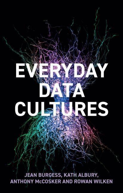 Cover: 9781509547562 | Everyday Data Cultures | Jean Burgess (u. a.) | Taschenbuch | 160 S.