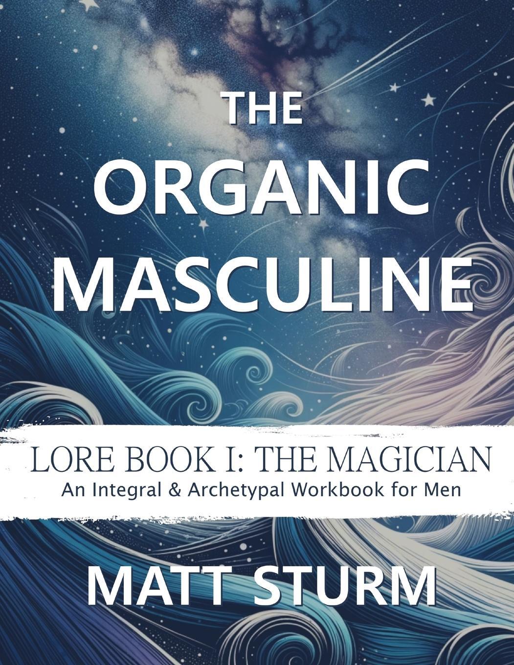 Cover: 9798990481909 | The Organic Masculine | Lore Book I: The Magician | Matt Sturm | Buch