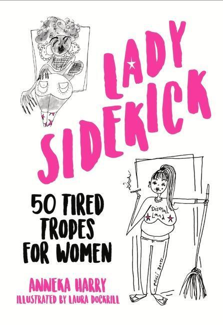 Cover: 9780750995252 | Lady Sidekick | 50 Tired Tropes for Women | Anneka Harry | Buch | 2020
