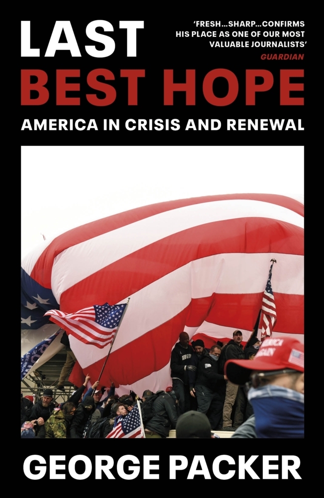 Cover: 9781529114584 | Last Best Hope | America in Crisis and Renewal | George Packer | Buch