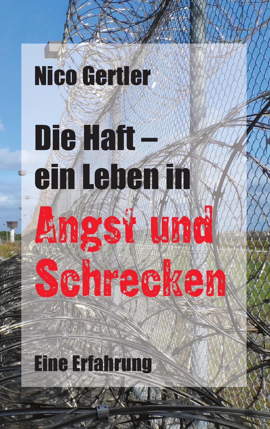 Cover: 9783732298853 | Die Haft - ein Leben in Angst und Schrecken | Eine Erfahrung | Gertler