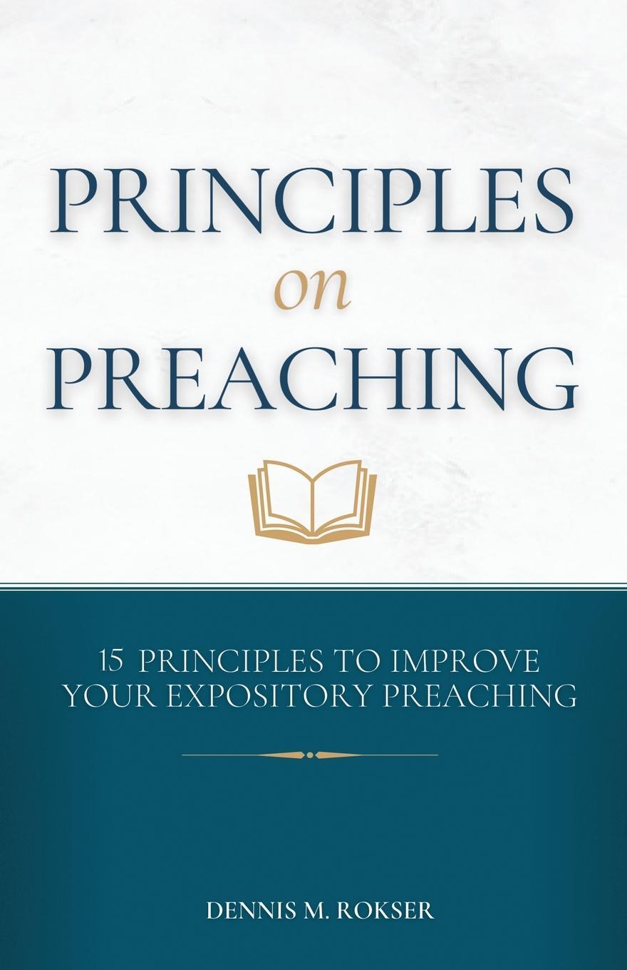 Cover: 9781939110244 | Principles on Preaching | Dennis M. Rokser | Taschenbuch | Paperback