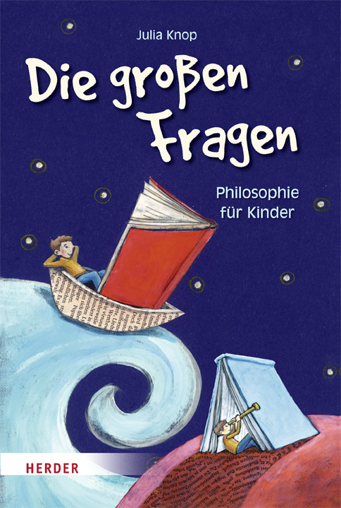 Cover: 9783451711664 | Die großen Fragen | Philosophie für Kinder. 2 Bände in 1 | Julia Knop