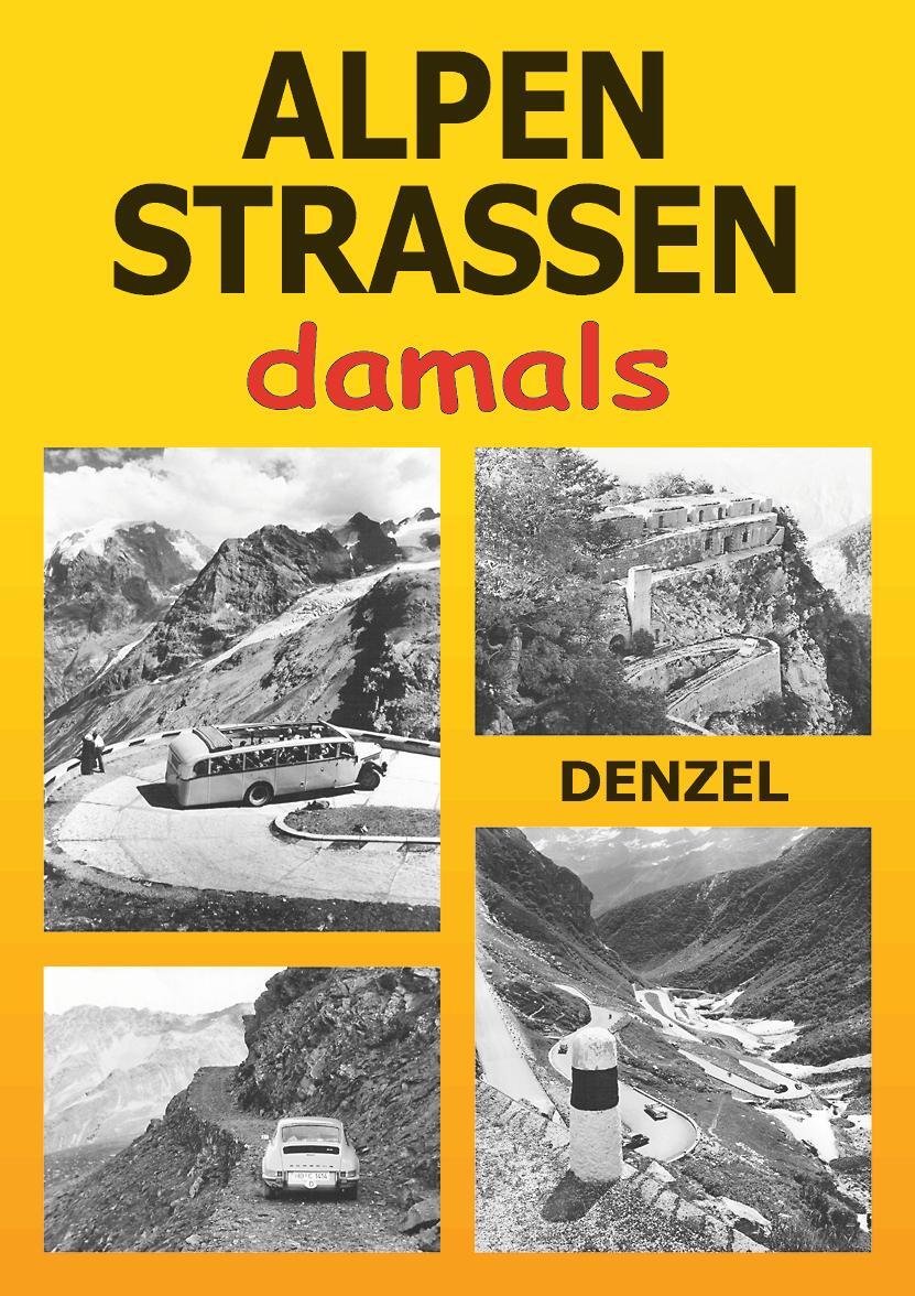 Cover: 9783850477758 | Alpenstraßen damals | Harald Denzel | Buch | Deutsch | 2017