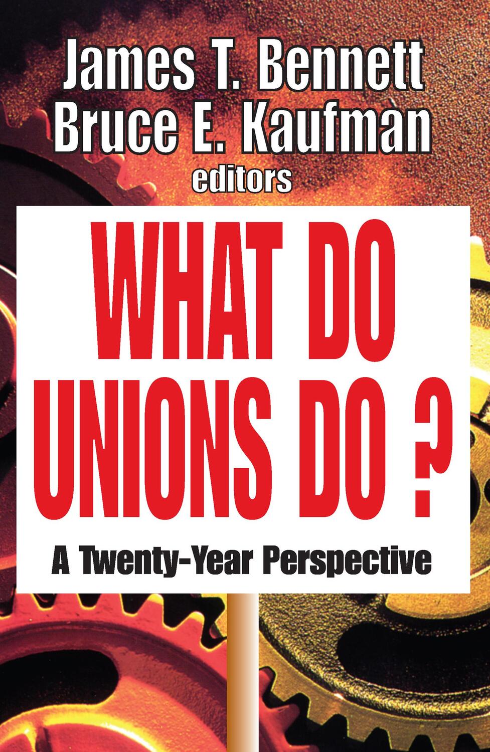 Cover: 9781412805940 | What Do Unions Do? | A Twenty-year Perspective | Kaufman (u. a.)