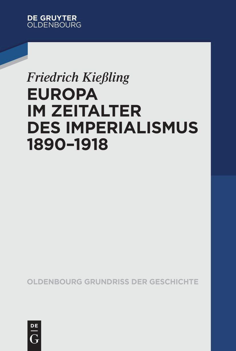 Cover: 9783486763850 | Europa im Zeitalter des Imperialismus 1890-1918 | Friedrich Kießling