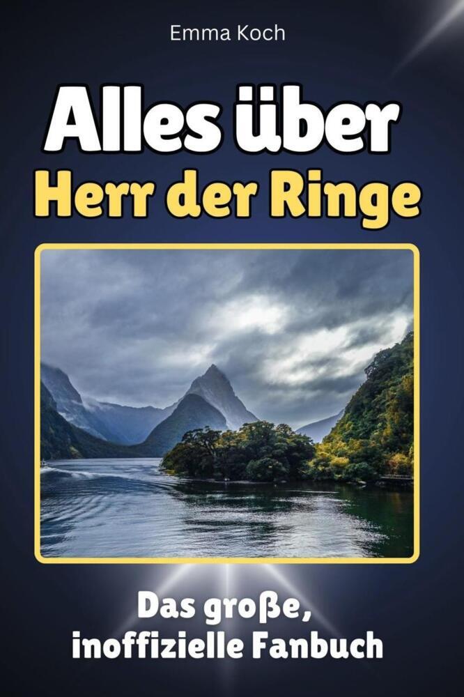 Cover: 9783759100719 | Alles über Herr der Ringe - Komplett in Farbe | Emma Koch | Buch