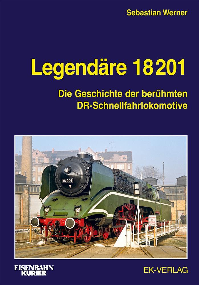 Cover: 9783844660517 | Legendäre 18 201 | Sebastian Werner | Buch | EK-Baureihenbibliothek