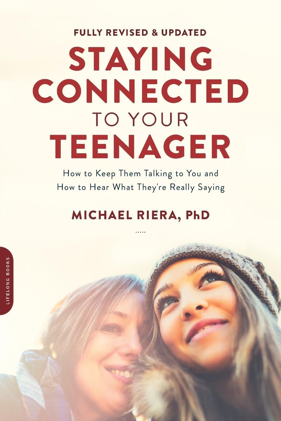 Cover: 9780738219554 | Staying Connected to Your Teenager, Revised Edition | Michael Riera
