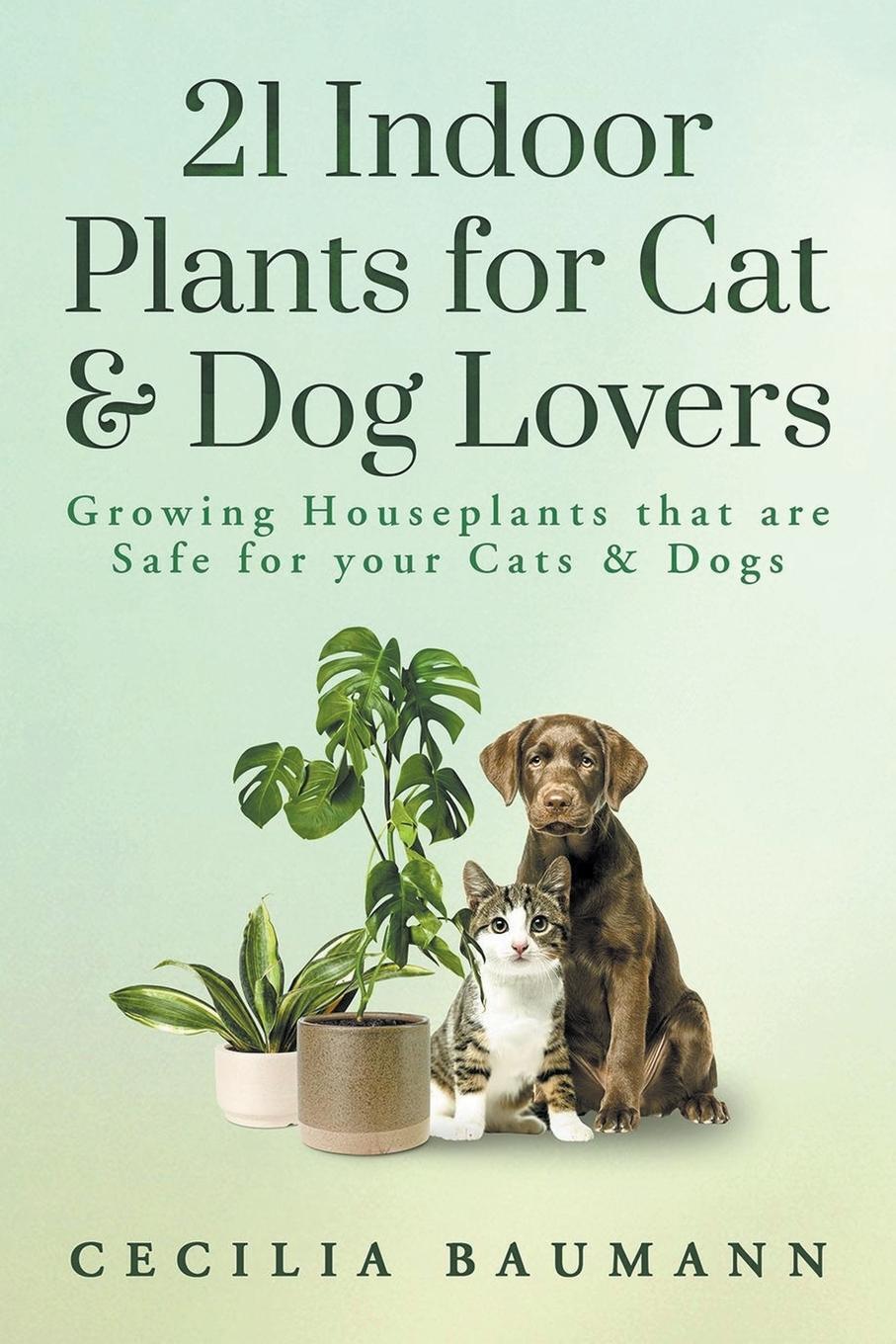 Cover: 9781961036017 | 21 Indoor Plants for Cat &amp; Dog Lovers | Cecilia Baumann | Taschenbuch