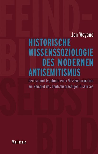 Cover: 9783835318441 | Historische Wissenssoziologie des modernen Antisemitismus | Jan Weyand