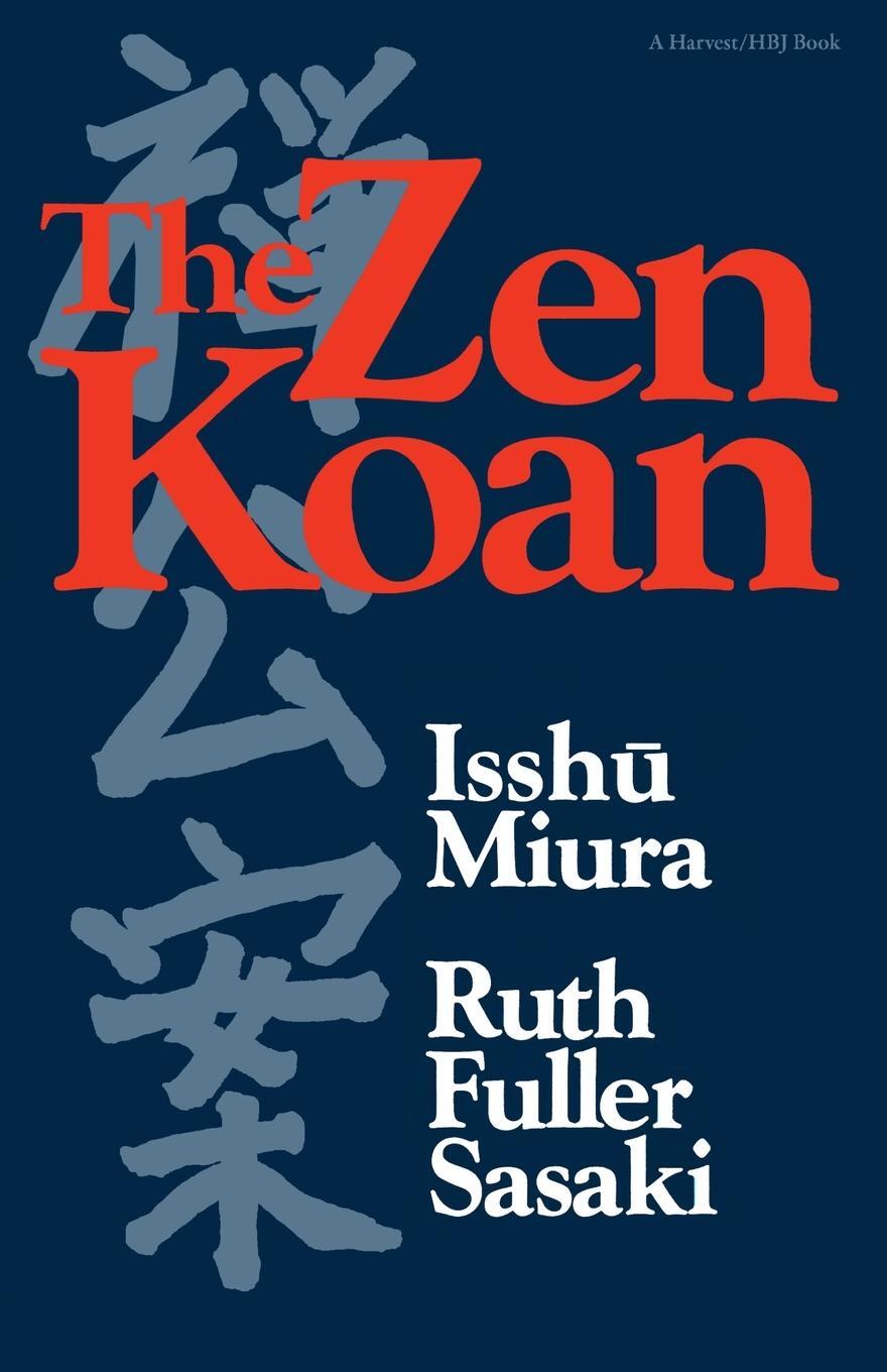 Cover: 9780156999816 | The Zen Koan | Its History and Use in Rinzai Zen | Isshu Miura (u. a.)