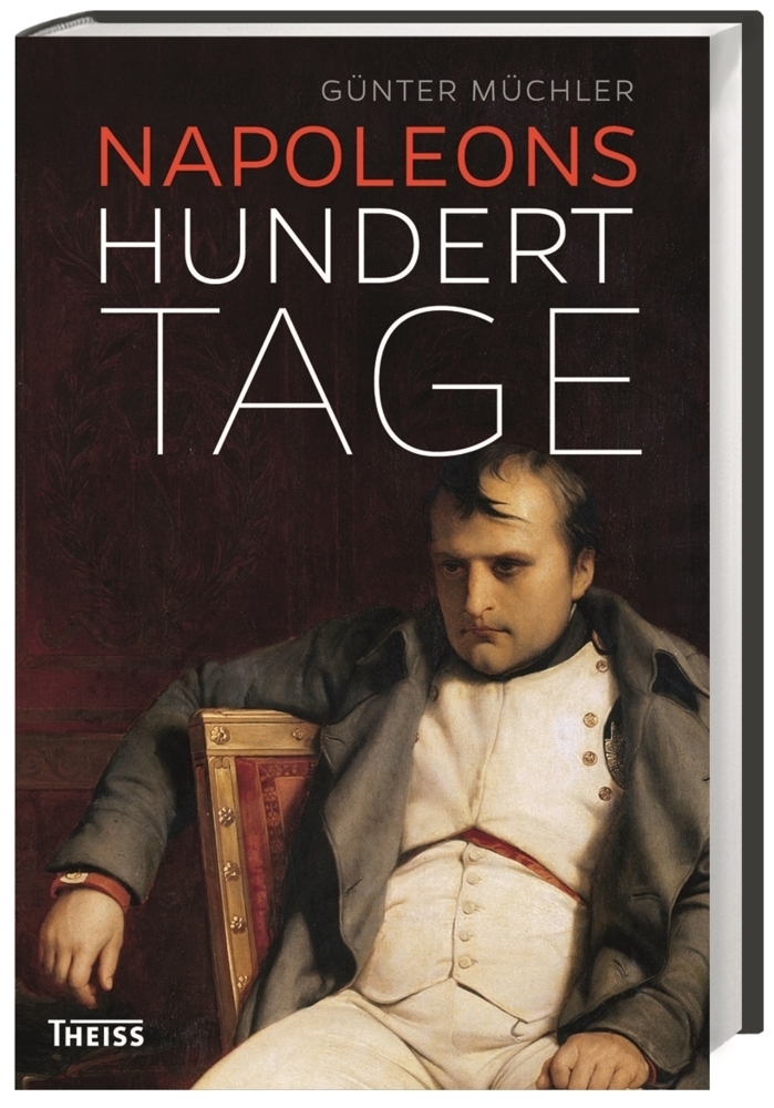 Cover: 9783806229653 | Napoleons hundert Tage | Eine Geschichte von Versuchung und Verrat