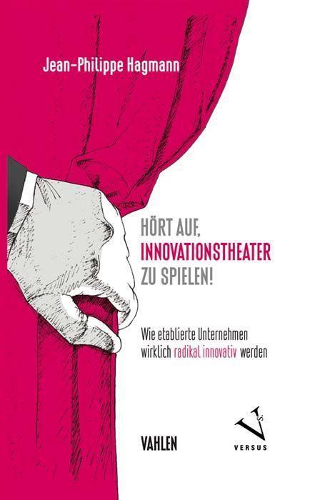 Cover: 9783800656301 | Hört auf, Innovationstheater zu spielen! | Jean-Philippe Hagmann