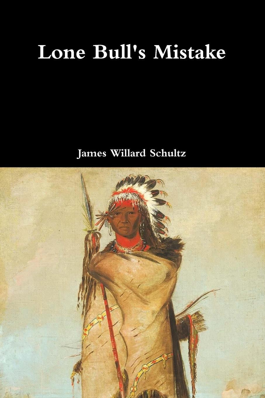 Cover: 9781387076963 | Lone Bull's Mistake | James Willard Schultz | Taschenbuch | Paperback