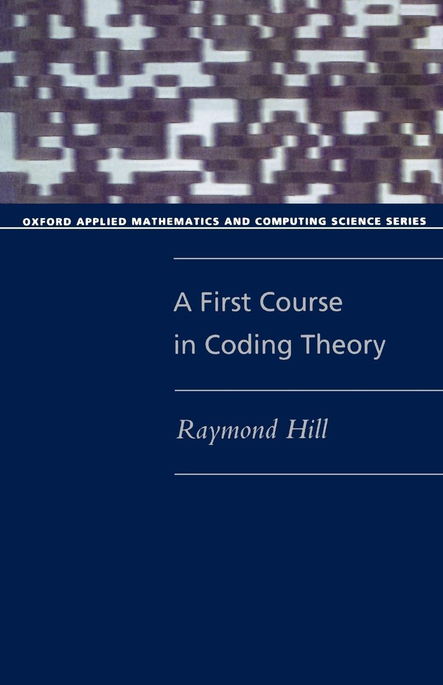 Cover: 9780198538035 | A First Course in Coding Theory (Paperback) | Raymond Hill | Buch