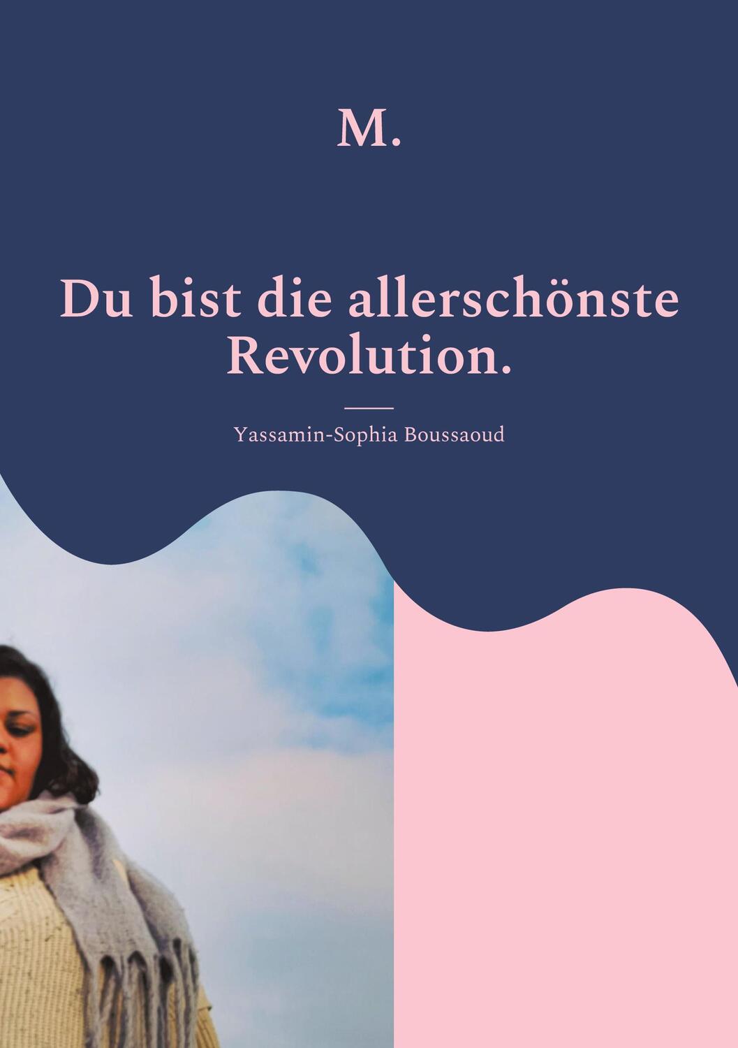 Cover: 9783755738985 | M. | Du bist die allerschönste Revolution | Yassamin-Sophia Boussaoud