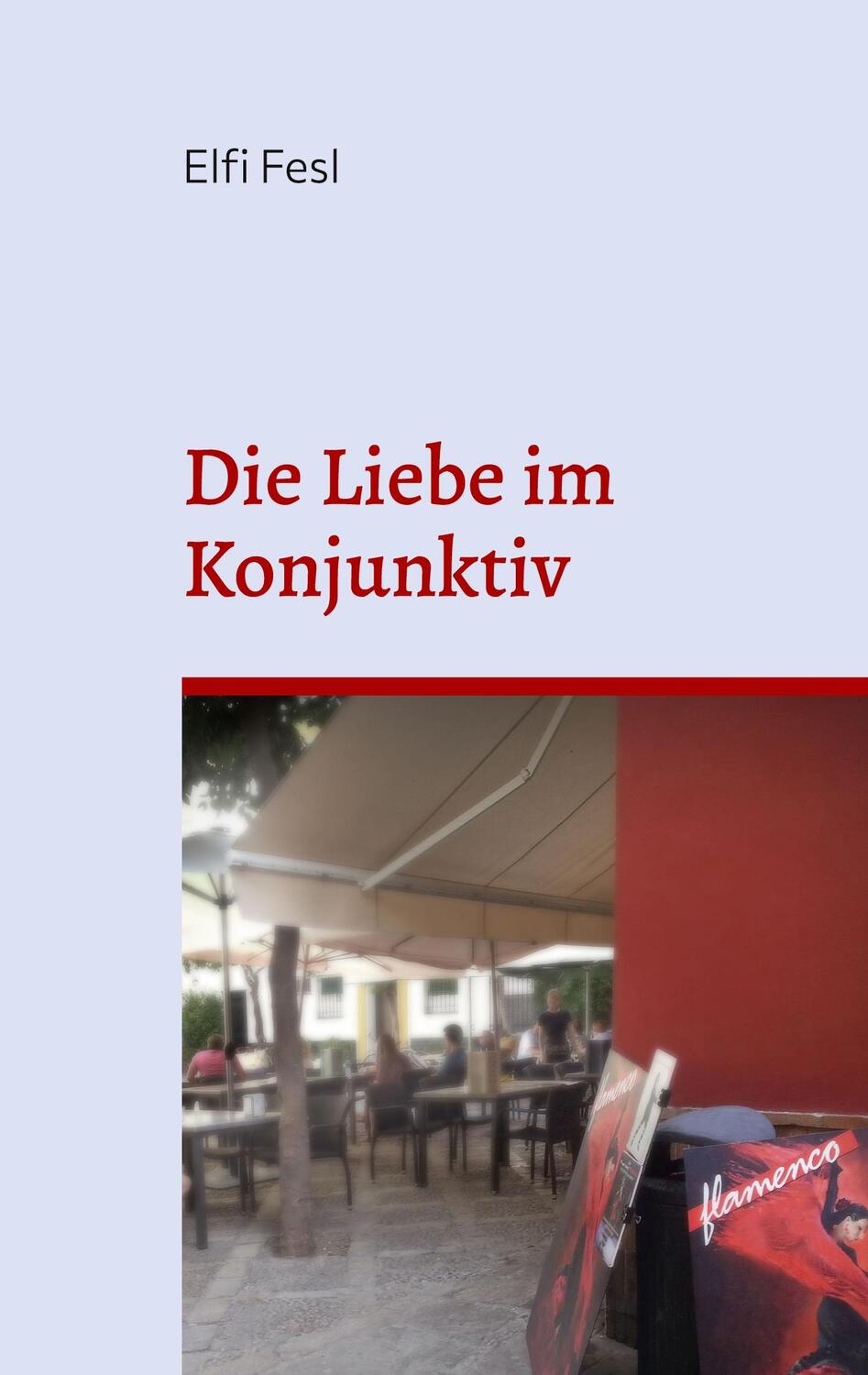 Cover: 9783756839476 | Die Liebe im Konjunktiv | Elfi Fesl | Taschenbuch | Paperback | 2022