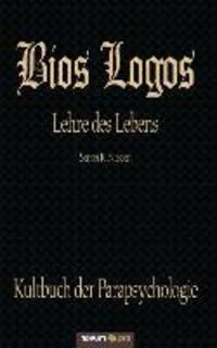 Cover: 9783902536631 | Bios Logos - Lehre des Lebens | Niessen R. Sensei | Taschenbuch